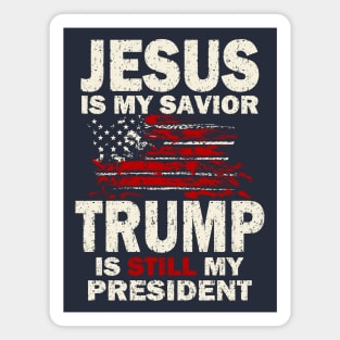 Jesus is my Savior Trump is still my President Magnet